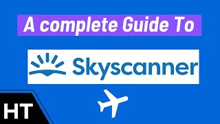 Skyscanner  A short skyscanner tutorial on how to find cheap flights [upl. by Aniara]