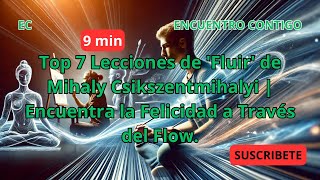 🚨Top 7 Lecciones de Fluir  Mihaly Csikszentmihalyi  Encuentra la Felicidad y el Éxito en el Flow [upl. by Dhiren42]