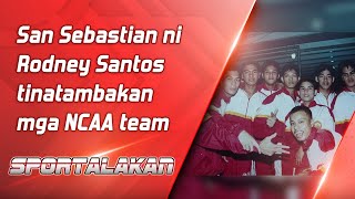 San Sebastian ni Rodney Santos tinatambakan mga NCAA team  SPORTALAKAN QUICKIE [upl. by Redd]