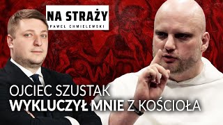 Ojciec Szustak wykluczył mnie z Kościoła  Paweł Chmielewski NA STRAŻY [upl. by Naxela294]