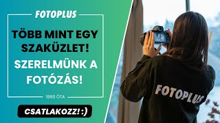 Fotoplus  Több mint egy szaküzlet  Szerelmünk a fotózás [upl. by Eoz109]