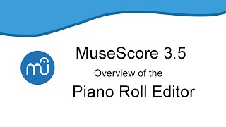 Piano Roll Editor Overview for MuseScore 35 [upl. by Ayam]