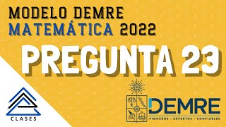 Pregunta 23  Modelo PTU DEMRE Matemática 2022 [upl. by Anayt]