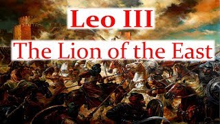 Leo III The Lion of the East [upl. by Goren]