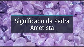 Significado da Pedra Ametista [upl. by Naxela]