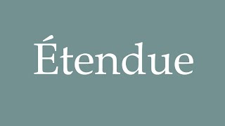 How to Pronounce Étendue Extent Correctly in French [upl. by Nudnarb]