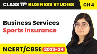 Sports Insurance  Business Services  Class 11 Business Studies Chapter 4  CBSE 202425 [upl. by Matuag72]