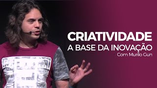 Murilo Gun  Criatividade A Base da Inovação [upl. by Irual]