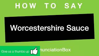 How To Say and Pronounce Worcestershire Sauce [upl. by Ursulette]