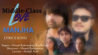 Manjha lyrics song SlowedReverb Singer Himesh Reshammiya Raj Barman  middle class love [upl. by Rashidi692]