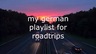 my german playlist for roadtrips [upl. by Aschim534]