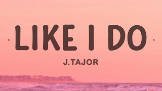 JTajor  Like I Do [upl. by Phila]