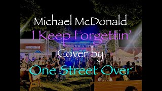 Michael McDonald  I Keep Forgettin Every Time Youre Near LIVE cover by One Street Over [upl. by Anselmo]