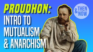 Proudhon Introduction to Mutualism and Anarchism [upl. by Hterag]