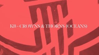 Crown and Thorns Oceans by KB Lyrics [upl. by Hgielah819]