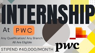 INTERNSHIP At ➤ PWC 🔥🔥 STIPEND ₹40000MONTH  Any Qualification Any Branch  All Are Eligible [upl. by Eesdnyl]