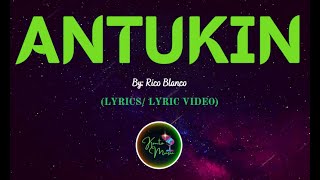 Antukin by Rico Blancr  LYRICS VIDEO kantomusic [upl. by Tankoos]