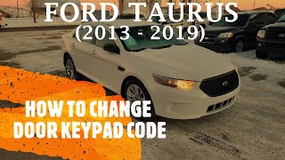 Ford Taurus  HOW TO CHANGE  ADD DOOR KEYPAD CODE 2013  2019 [upl. by Arednaxela]