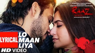 LO MAAN LIYA Lyrical  Raaz Reboot  Arijit Singh  Emraan Hashmi Kriti Kharbanda Gaurav Arora [upl. by Thilda789]