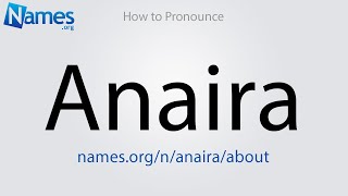 How to Pronounce Anaira [upl. by Desdamonna]