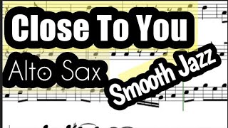 Close To You Alto Sax Sheet Music Backing Track Play Along Partitura Smooth Jazz [upl. by Eilyab]