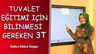 TUVALET EĞİTİMİ İÇİN BİLİNMESİ GEREKEN 3T  Hatice Kübra Tongar [upl. by Pincince991]