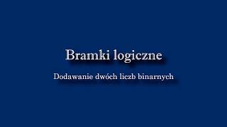 Bramki Logiczne  dodawanie dwóch dwucyfrowych liczb binarnych [upl. by Marrin]