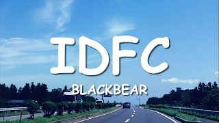 blackbear  idfc Lyrics [upl. by Nylhtac]