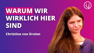 Warum wir wirklich hier sind 🌎  Christina von Dreien [upl. by Nyladnewg]