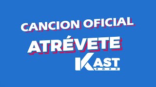 canción de kast  Canción oficial Atrevete Con Kast completa AtreveteConKast [upl. by Yahsan606]