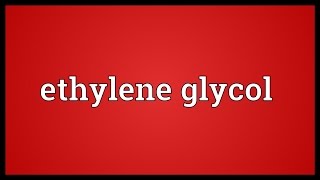 Ethylene glycol Meaning [upl. by Llevra]