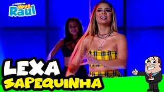 LEXA  quotSapequinhaquot  PROGRAMA RAUL GIL [upl. by Retrac]