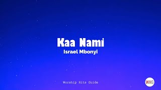 Kaa Nami Lyrics by Israel Mbonyi [upl. by Ajan]