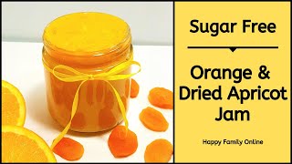 Sugar Free Orange and Dried Apricot Jam – Easy Homemade Recipe [upl. by Hanikahs]