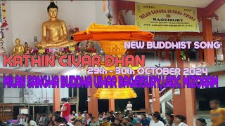 NEW KATHIN CIVAR DHAN SONG AT MILAN SANGHA BUDDHA VIHAR BAGEISURY LADC MIZORAM [upl. by Naoma]