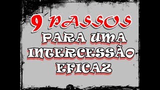 09 Passos Para Uma Intercessão eficaz  Aprenda Como Ser Um Intercessor [upl. by Baptlsta]