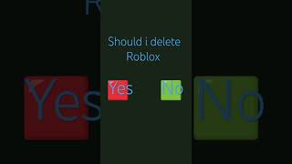 should I delete Roblox choose an option roblox [upl. by Waltner]