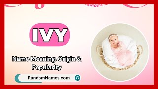 Ivy  Baby Girl Name Meaning Origin amp Popularity  RandomNamescom [upl. by Sherilyn167]