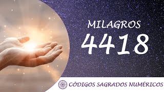 Código Sagrado para los milagros 4418  Activar un milagro [upl. by Hnah]