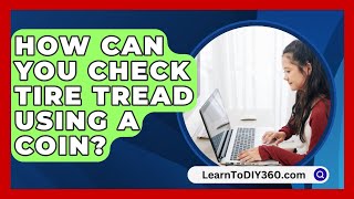 How Can You Check Tire Tread Using a Coin  LearnToDIY360com [upl. by Licna743]