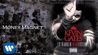 Kevin Gates  Money Magnet [upl. by Aros272]