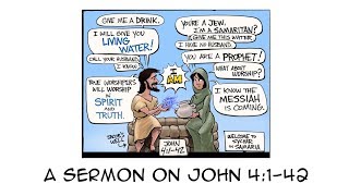 The Woman at the Well  A Sermon on John 4142 [upl. by Sephira519]