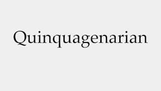 How to Pronounce Quinquagenarian [upl. by Kuska]