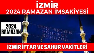 İZMİR 2024 RAMAZAN İMSAKİYESİ  İzmir İftar ve Sahur Vakitleri 2024 [upl. by Irrep]