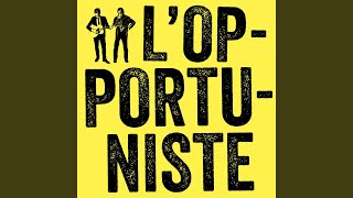 Lopportuniste [upl. by Jamille]