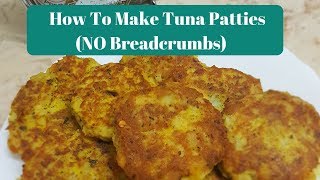 How To Make Tuna Patties NO Breadcrumbs  062018 [upl. by Hanoy]