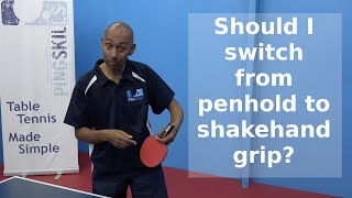 Should I Switch From Penhold to Shakehand  Table Tennis  PingSkills [upl. by Eulalie80]