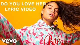 Jessie Reyez  DO YOU LOVE HER Lyric Video [upl. by Naleag669]