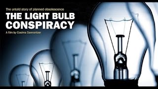 Planned Obsolescence documentary  The Light Bulb Conspiracy 2010 RENT  BUY TO MORE GREAT WORK [upl. by Waterer]