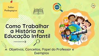 COMO TRABALHAR A HISTÓRIA NA EDUCAÇÃO INFANTIL🔍 O ensino de História na Educação Infantil [upl. by Glory]